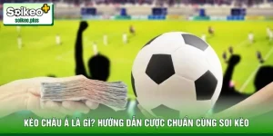 Kèo Châu Á Là Gì? Hướng Dẫn Cược Chuẩn Cùng Soi Kèo